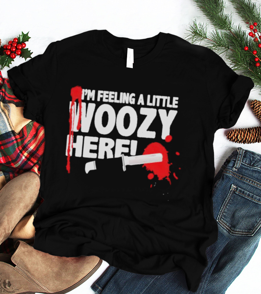 I'm Feeling A Little Woozy Here T-Shirt