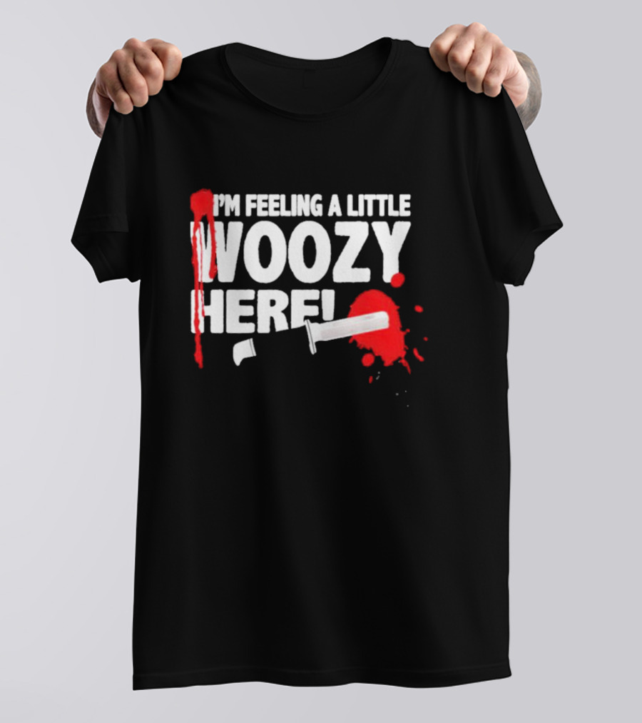 I'm Feeling A Little Woozy Here T-Shirt