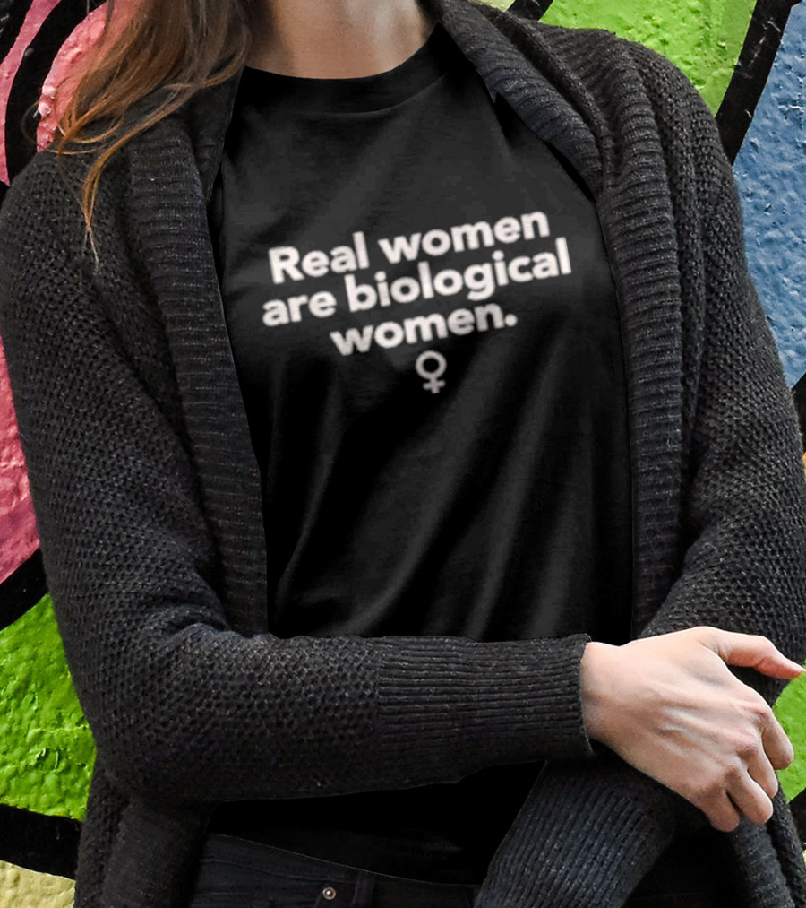 Real Women Are Biological Women Female T-Shirt