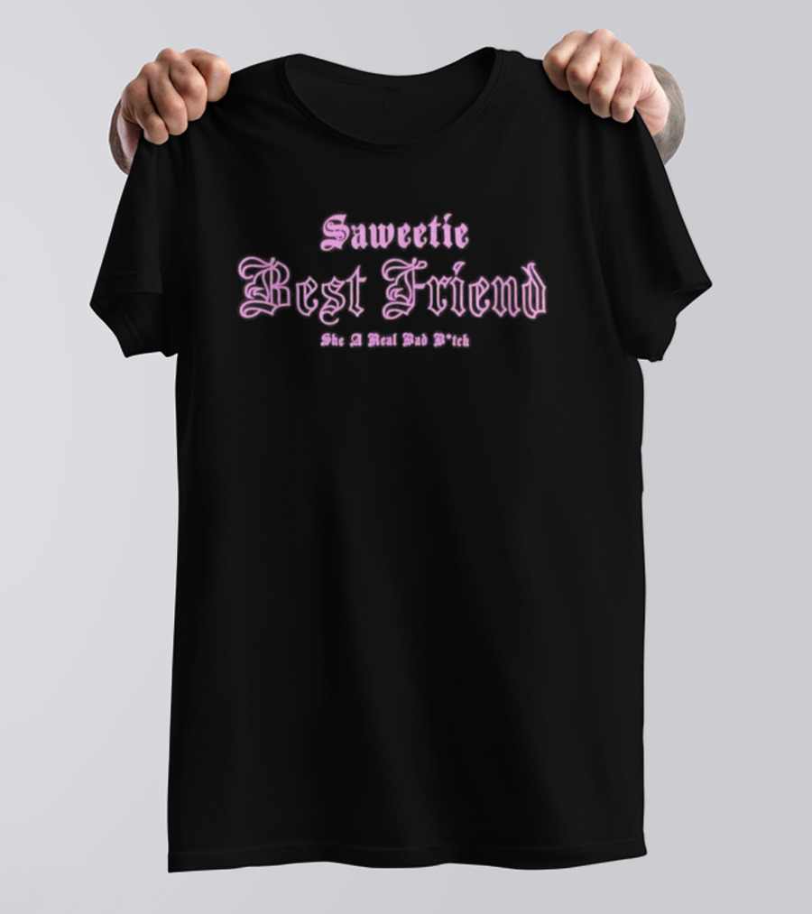 Saweetie Best Friend She A Real Bad B*tch T-Shirt