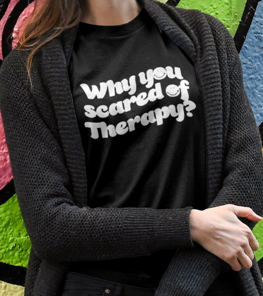 Why You Scared Of Therapy Queen Naija T-Shirt