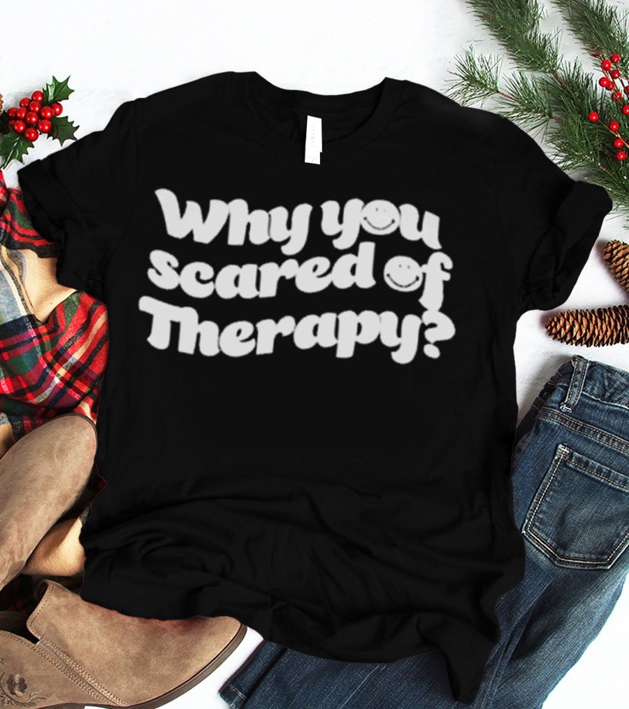 Why You Scared Of Therapy Queen Naija T-Shirt