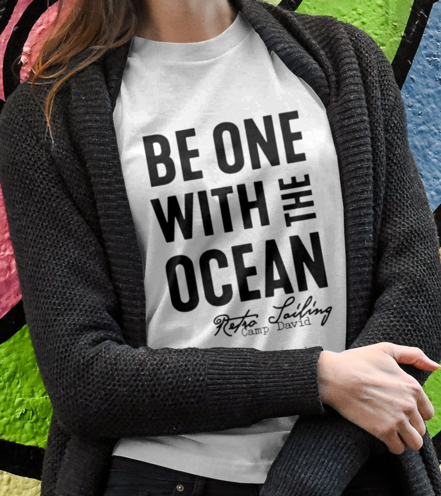 Be One With The Ocean Retro Sailing Camp David T-Shirt