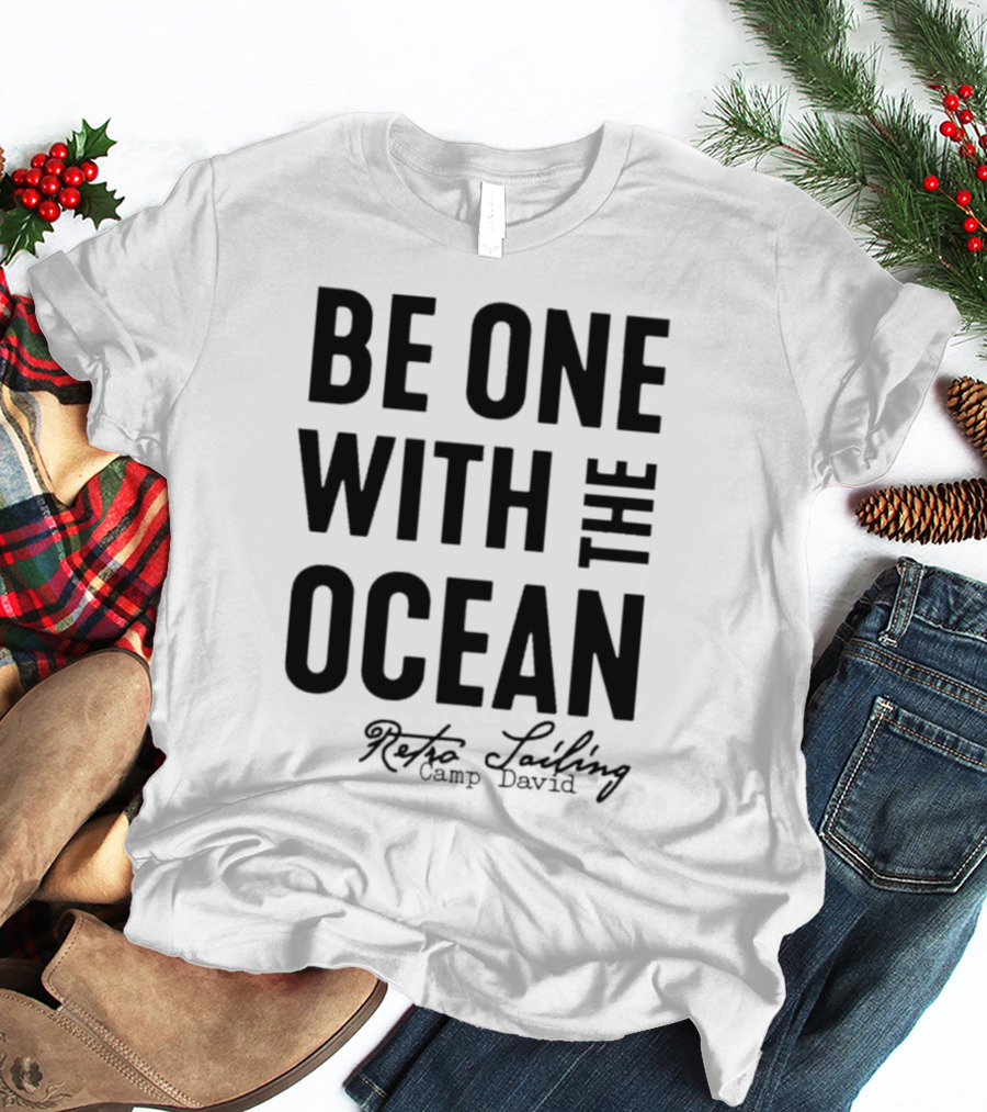 Be One With The Ocean Retro Sailing Camp David T-Shirt