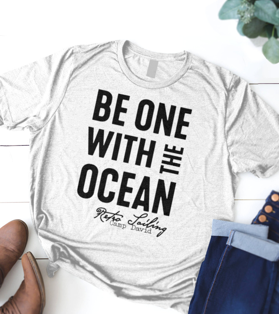 Be One With The Ocean Retro Sailing Camp David T-Shirt