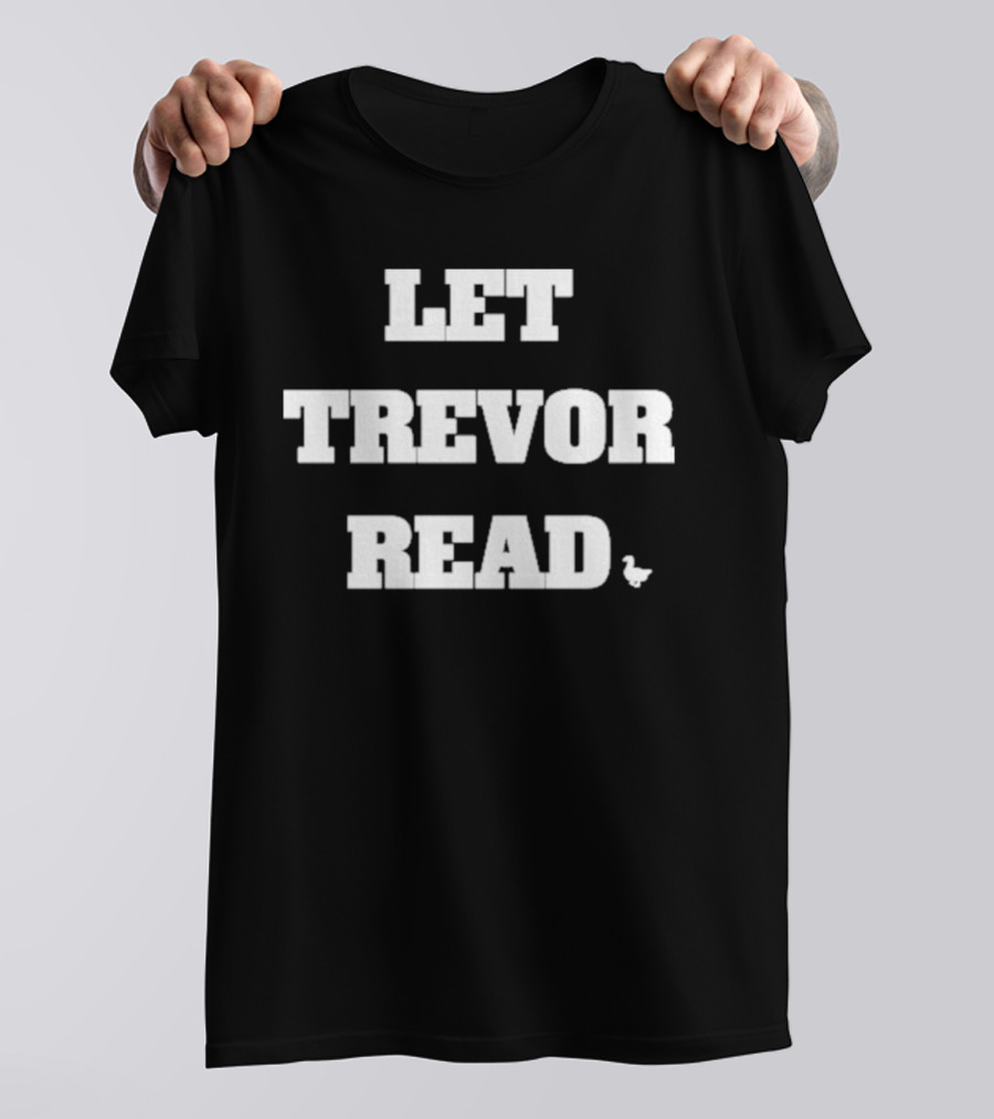 LET TREVOR READ Duck T-Shirt