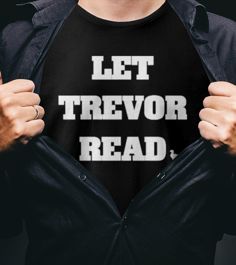 LET TREVOR READ Duck T-Shirt