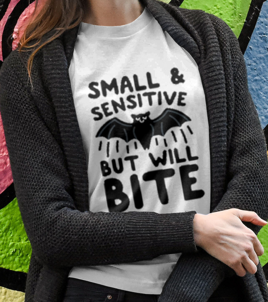 Small And Sensitive But Will Bite Bat Image T-Shirt