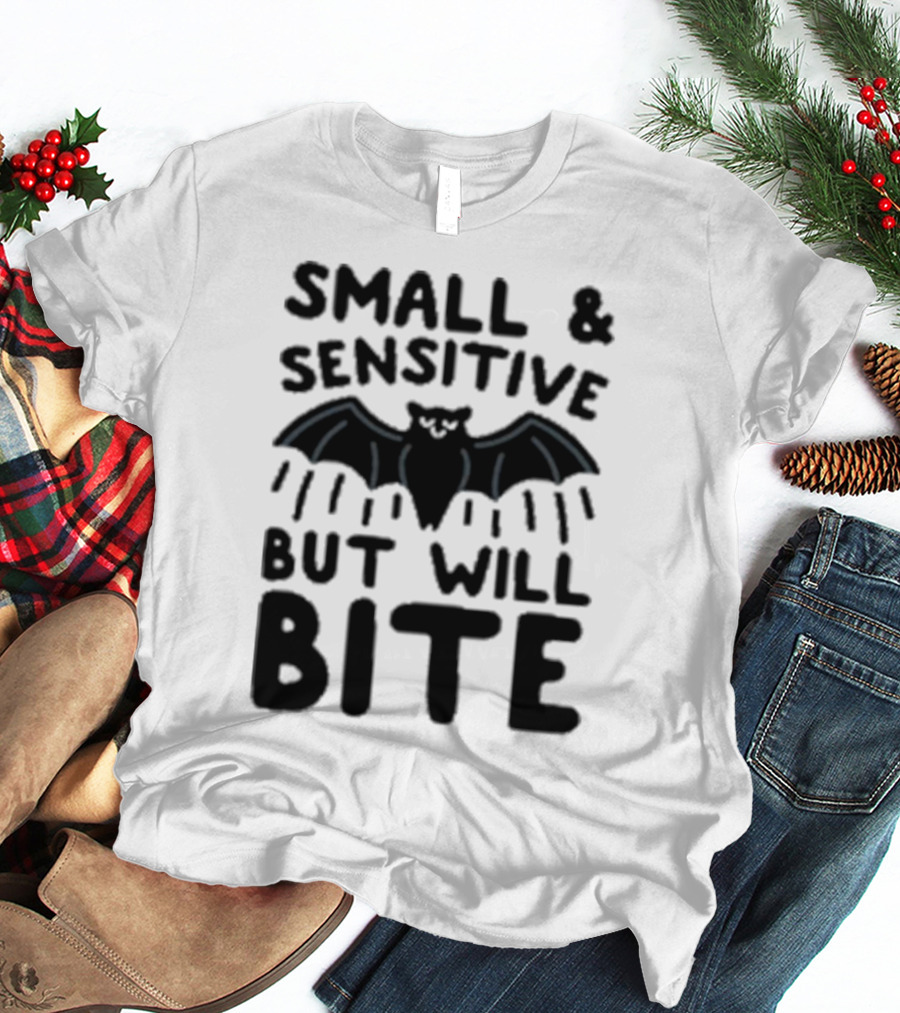 Small And Sensitive But Will Bite Bat Image T-Shirt