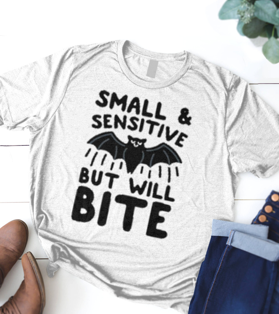 Small And Sensitive But Will Bite Bat Image T-Shirt