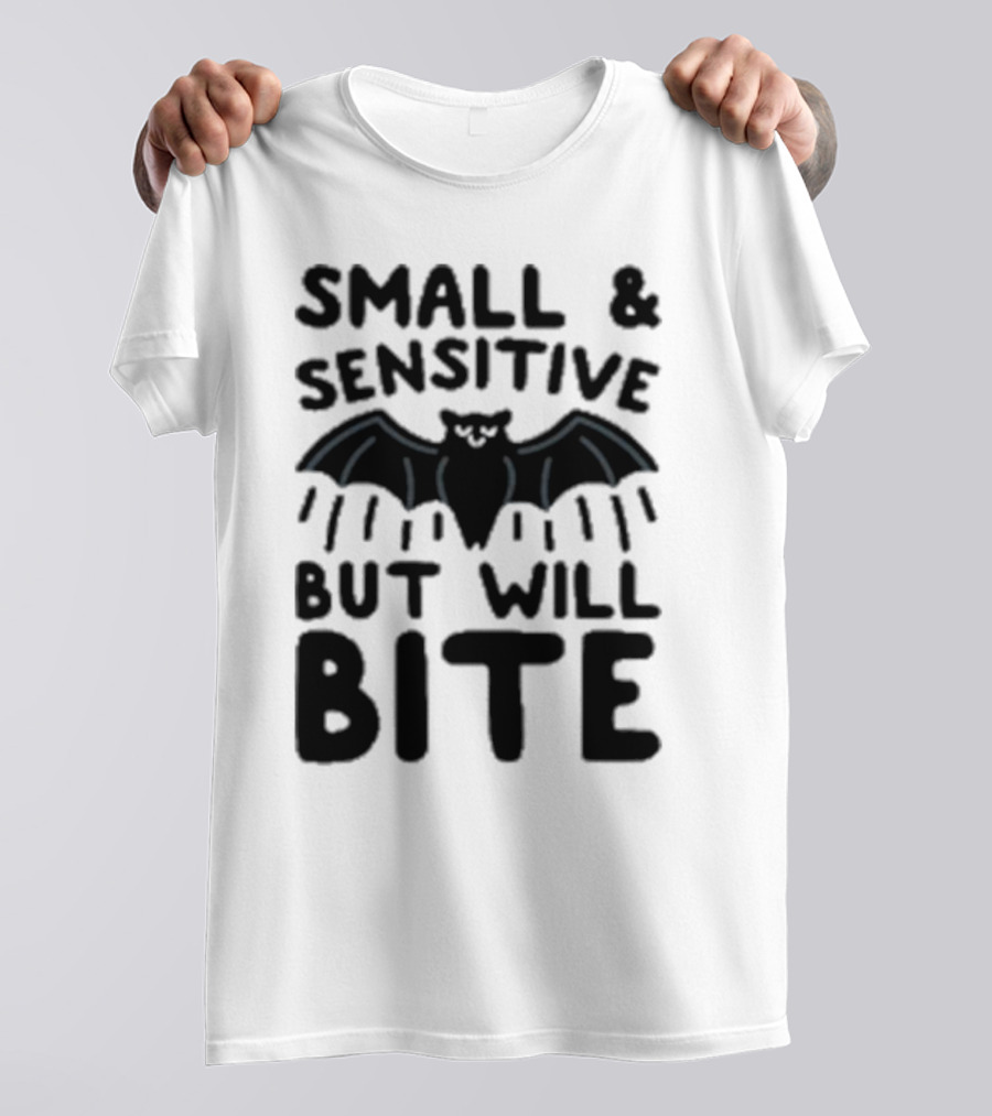Small And Sensitive But Will Bite Bat Image T-Shirt