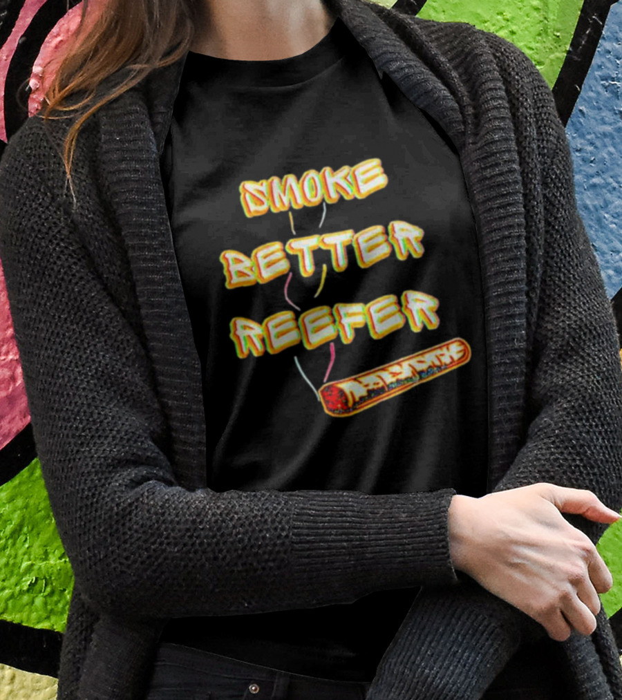 SMOKE BETTER REEFER VIBRANT BURNING PAPER IMAGE T-Shirt