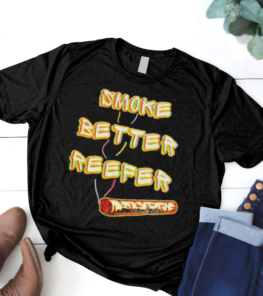 SMOKE BETTER REEFER VIBRANT BURNING PAPER IMAGE T-Shirt
