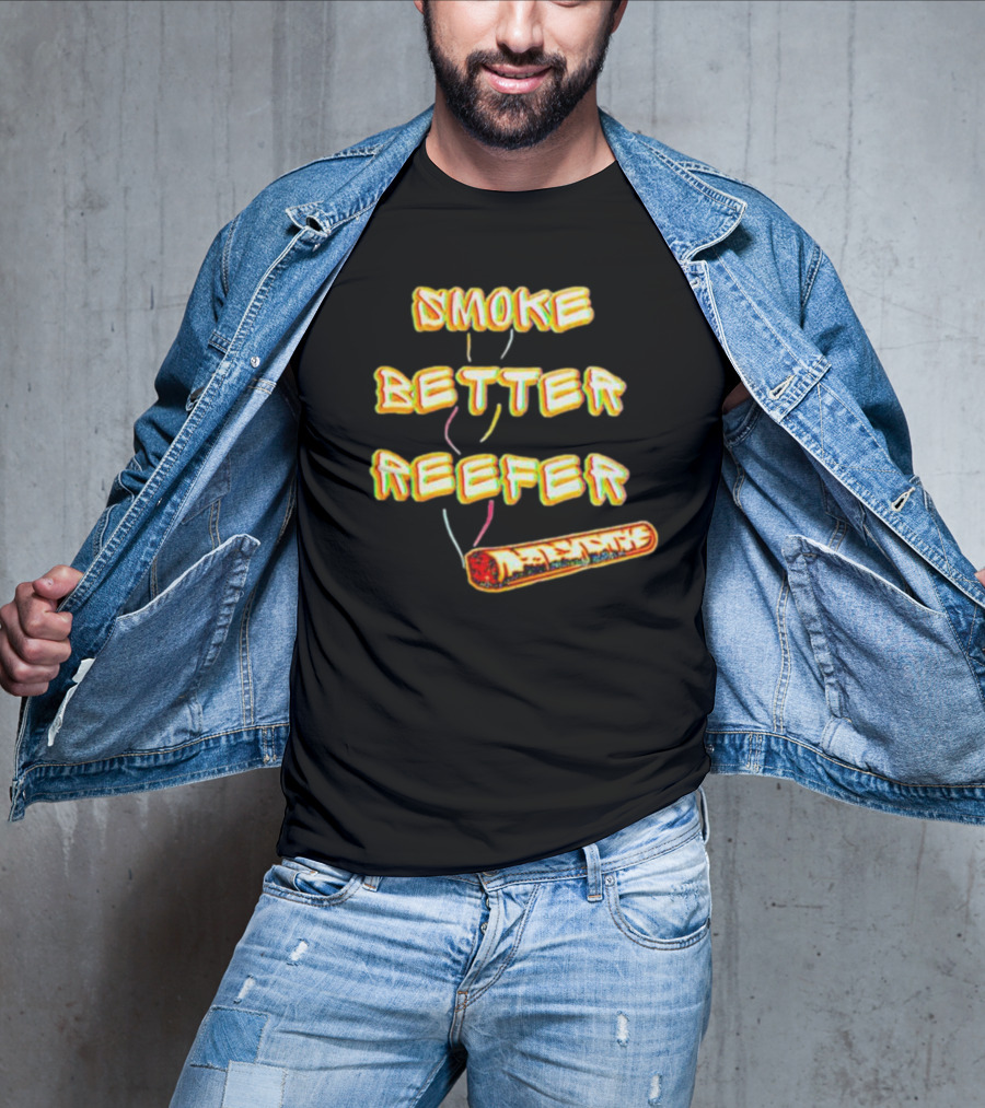 SMOKE BETTER REEFER VIBRANT BURNING PAPER IMAGE T-Shirt