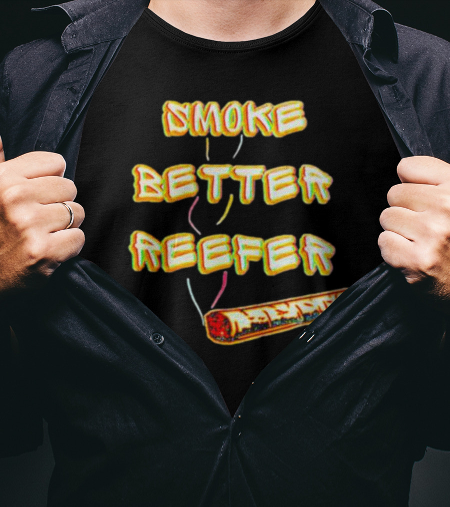 SMOKE BETTER REEFER VIBRANT BURNING PAPER IMAGE T-Shirt
