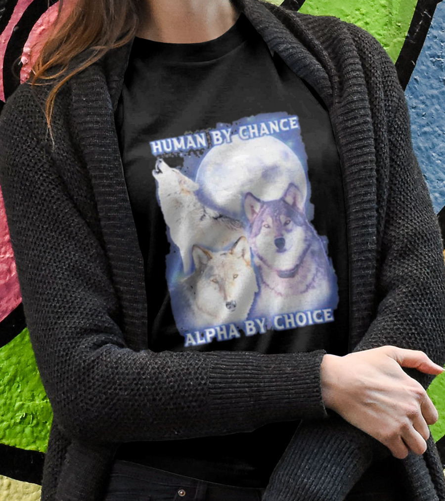 Vasaricore Human By Chance Alpha By Choice Wolf Moon Trio T-Shirt