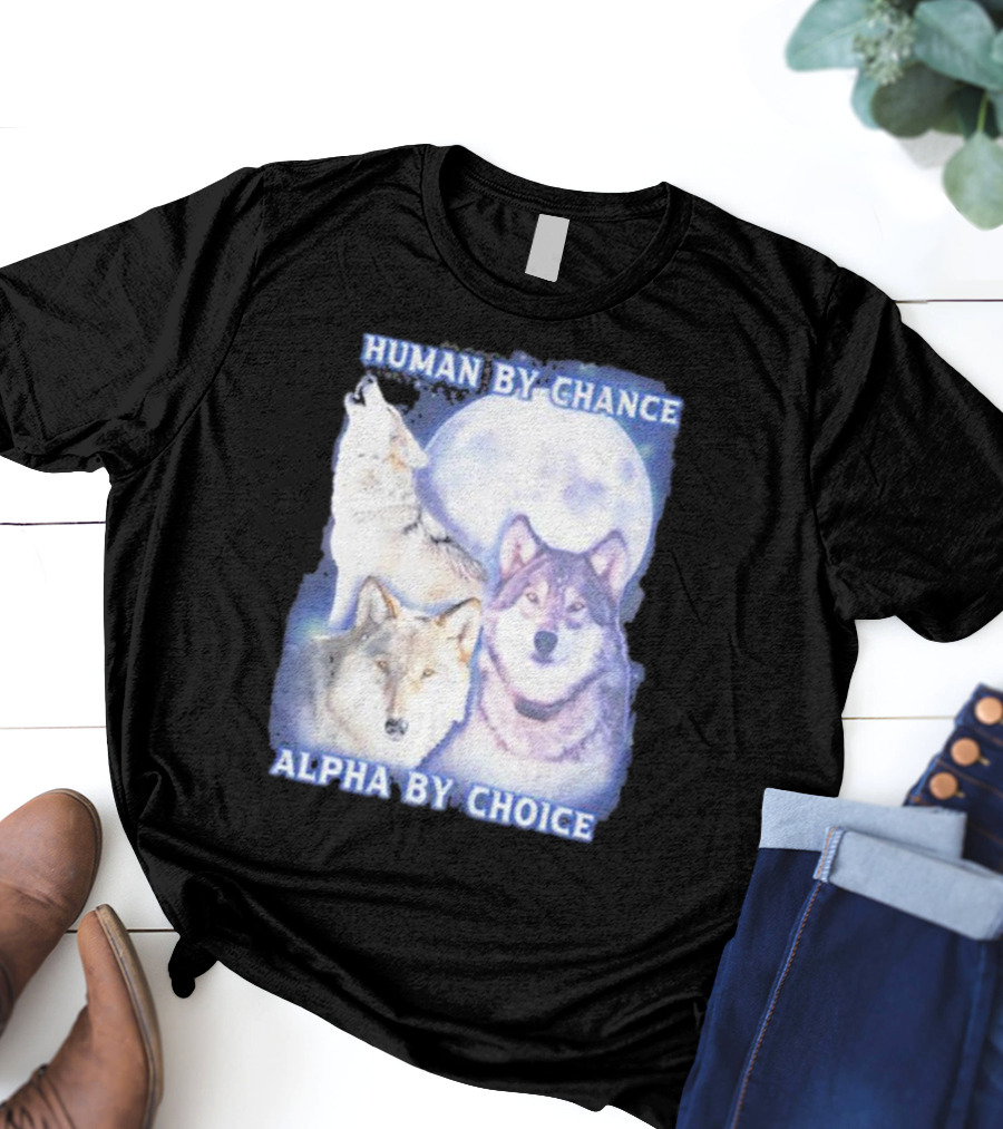 Vasaricore Human By Chance Alpha By Choice Wolf Moon Trio T-Shirt