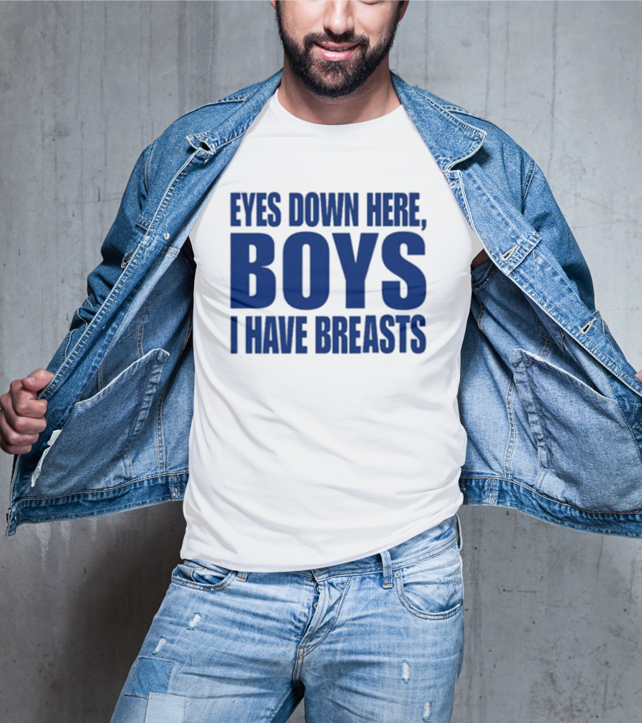 Banter Baby Store Eyes Down Here Boys I Have Breasts T-Shirt
