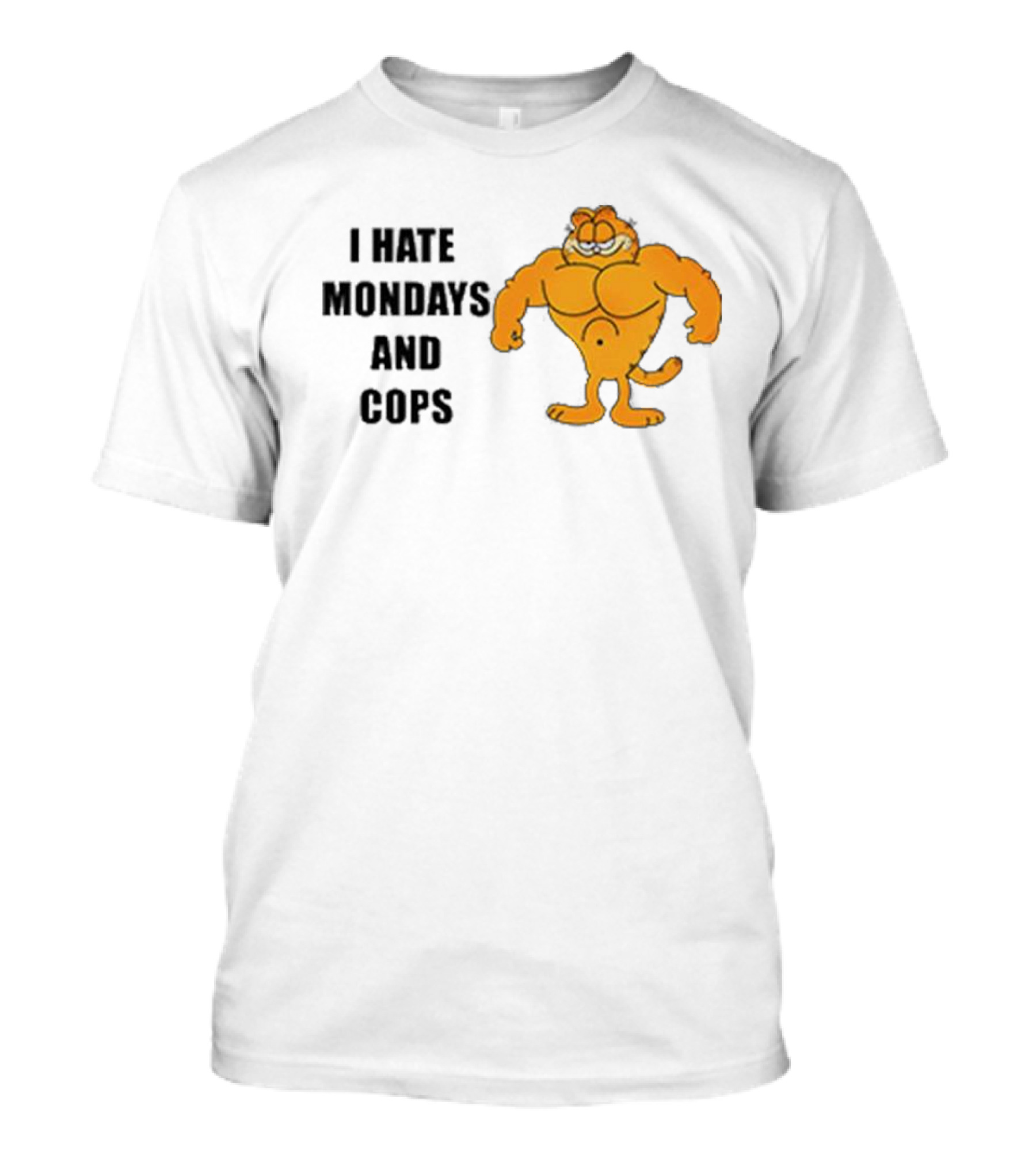 I HATE MONDAYS AND COPS Buff Garfield T-Shirt
