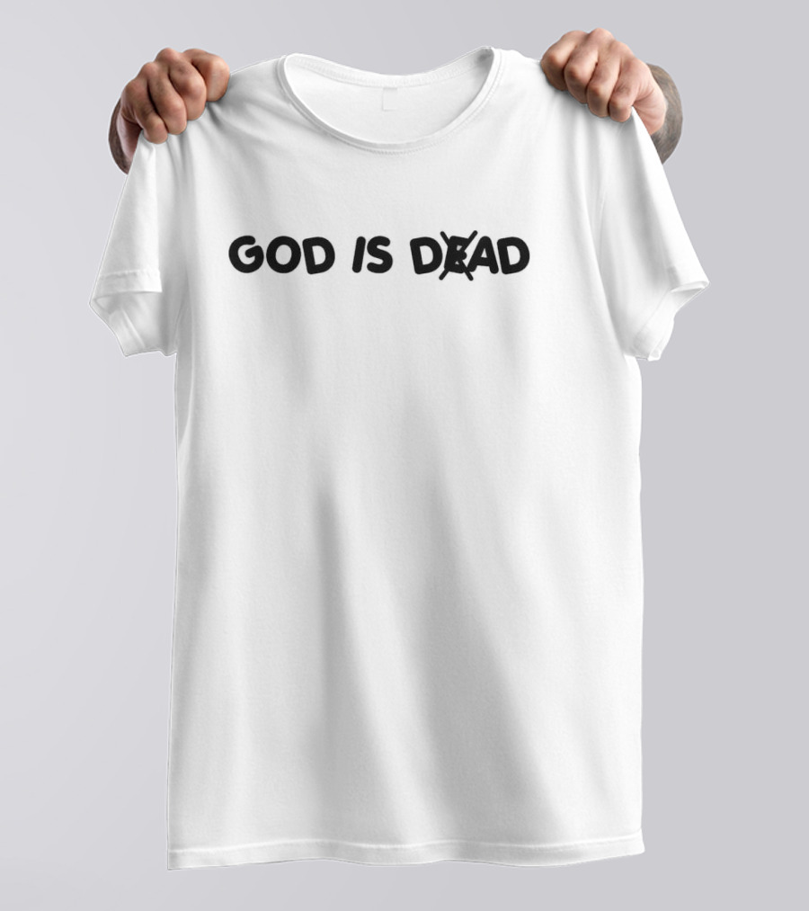 God Is Dad Not Dead T-Shirt