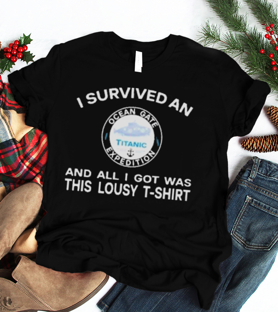 I Survived An Ocean Gate Titanic Expedition And All I Got Was This Lousy T-Shirt