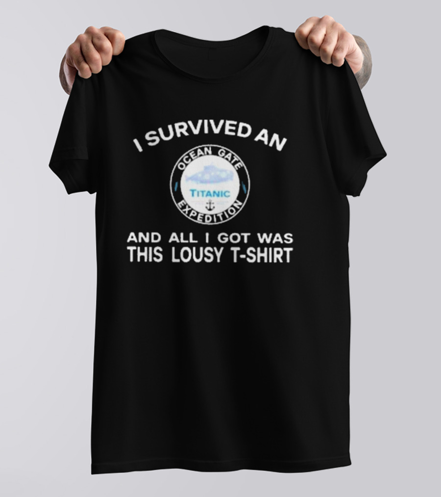 I Survived An Ocean Gate Titanic Expedition And All I Got Was This Lousy T-Shirt