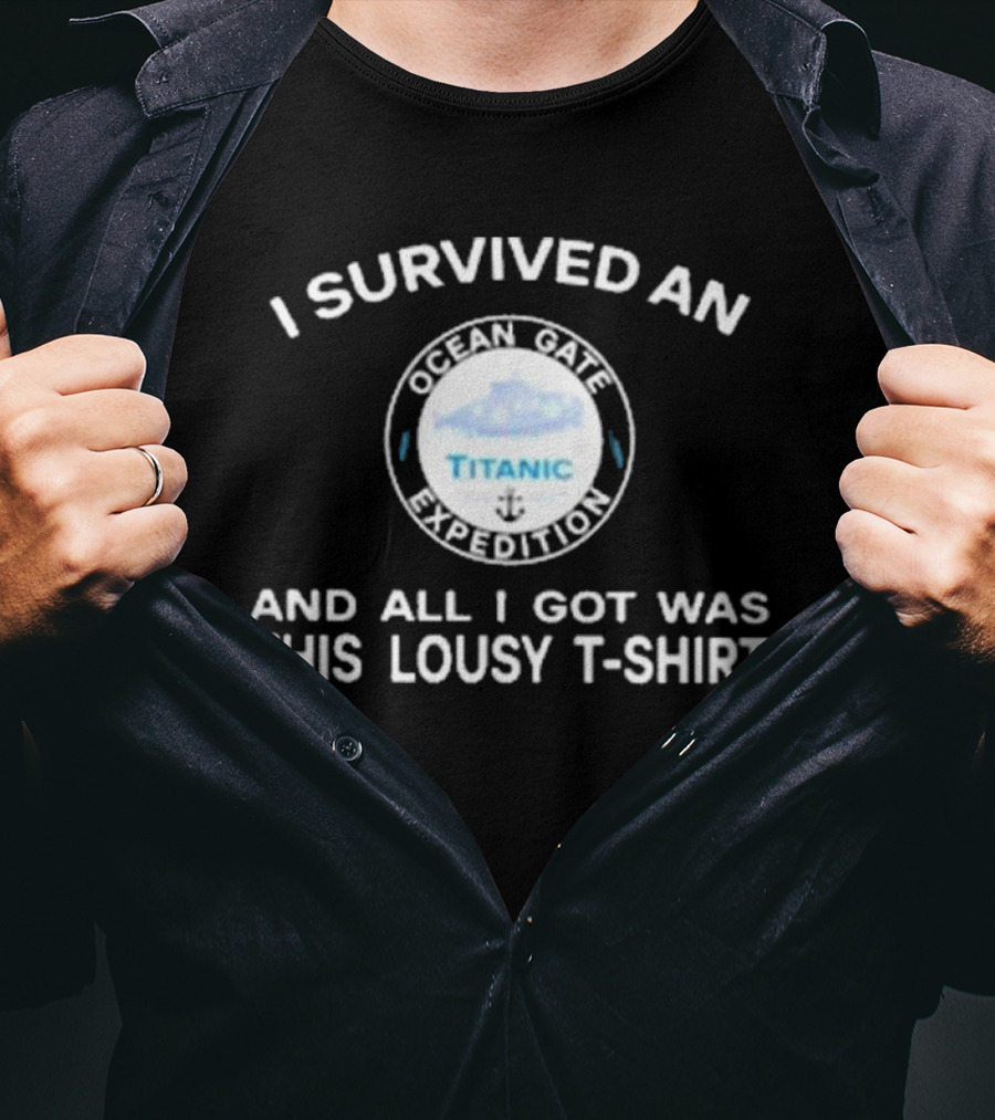 I Survived An Ocean Gate Titanic Expedition And All I Got Was This Lousy T-Shirt
