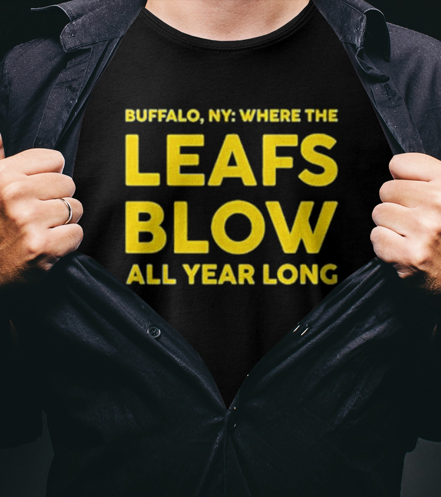 Buffalo NY Where The Leafs Blow All Year Long T-Shirt