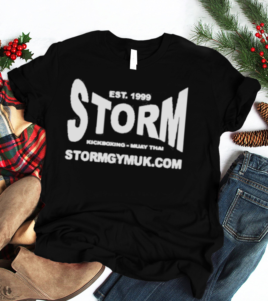 Est 1999 Storm Kickboxing Muay Thai Stormgymuk Andrew Tate Updates T-Shirt