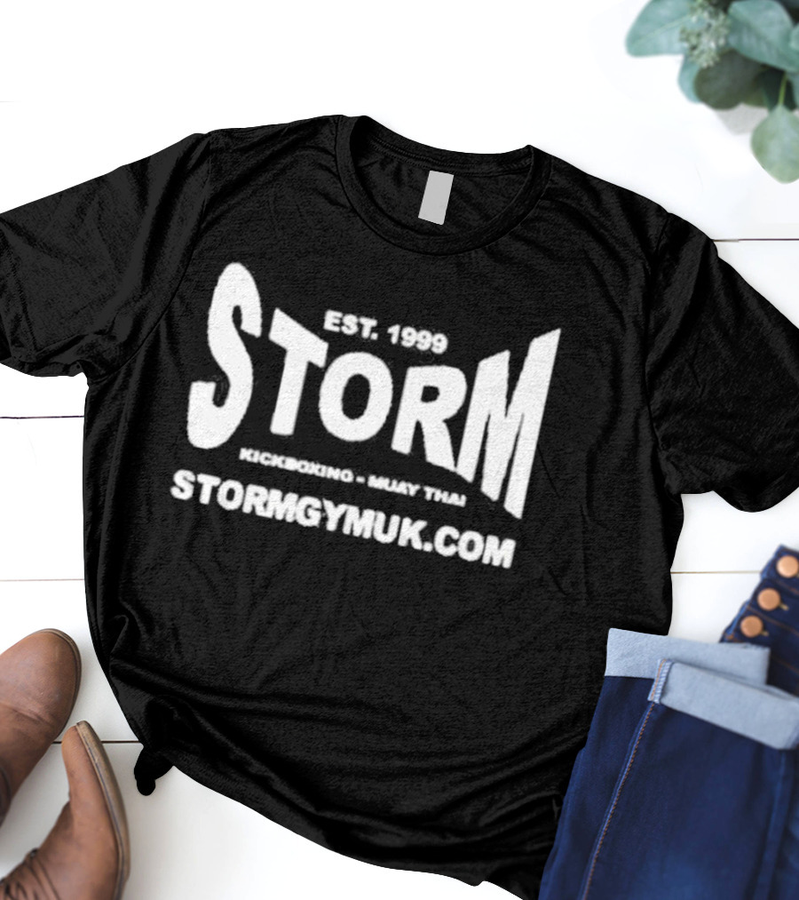 Est 1999 Storm Kickboxing Muay Thai Stormgymuk Andrew Tate Updates T-Shirt