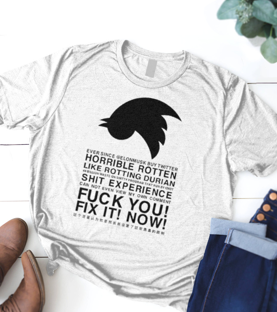 Ever Since Elon Musk Buy Twitter Horrible Rotten Like Rotting Durian Shit Experience Fix It Now T-Shirt