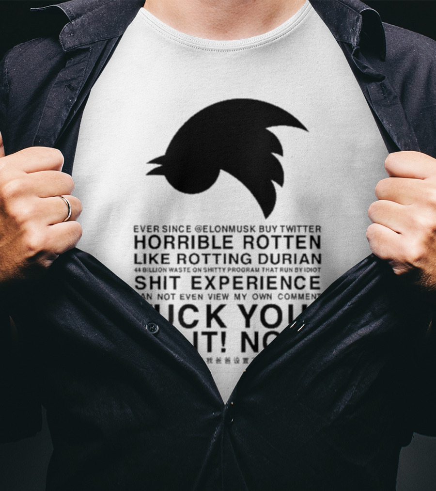 Ever Since Elon Musk Buy Twitter Horrible Rotten Like Rotting Durian Shit Experience Fix It Now T-Shirt