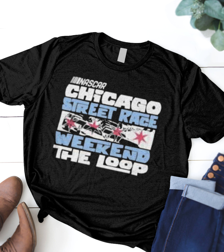 NASCAR Chicago Street Race Weekend The Loop T-Shirt