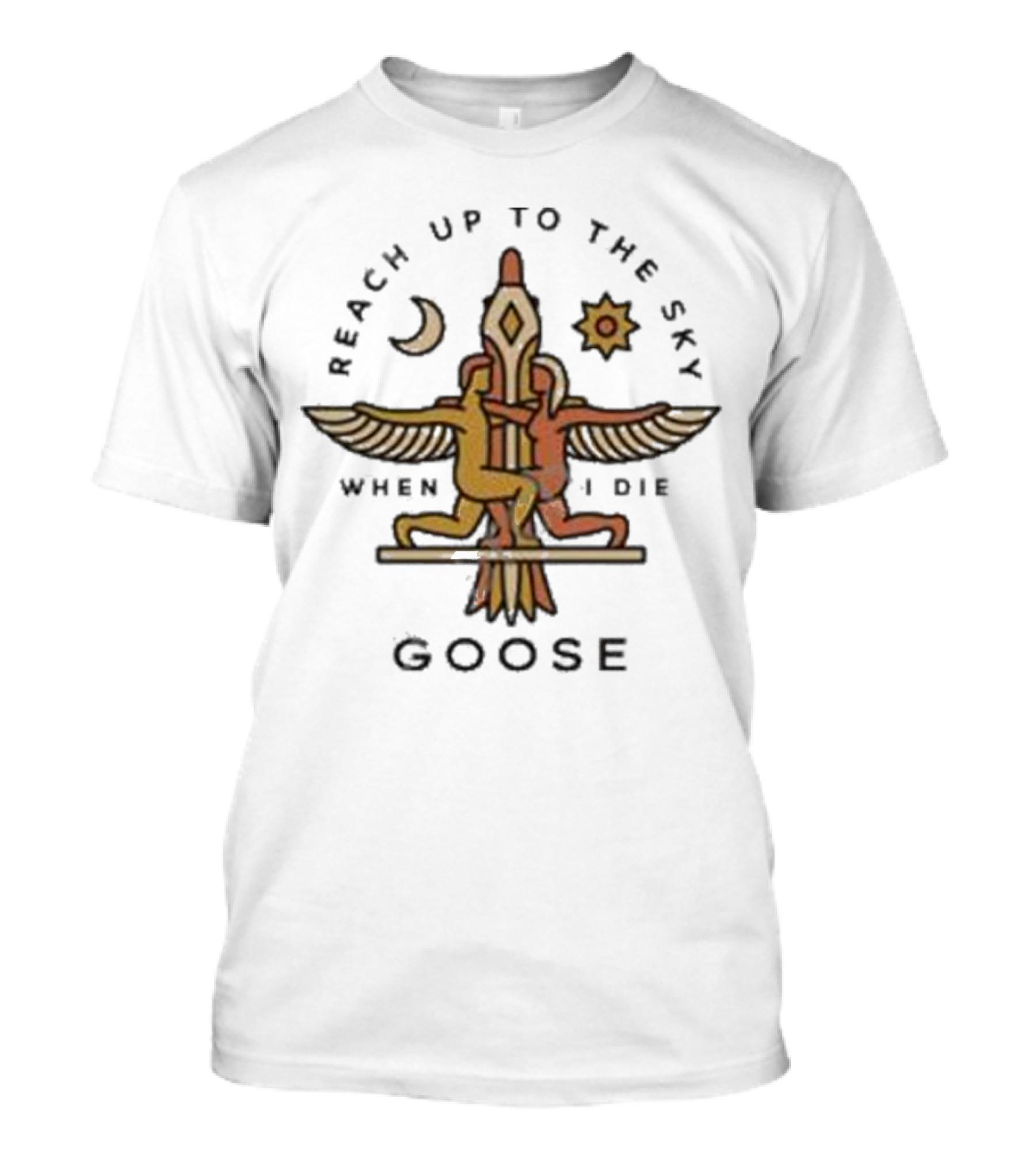 Goose Band Merch Reach Up To The Sky When I Die Moon Sun T-Shirt
