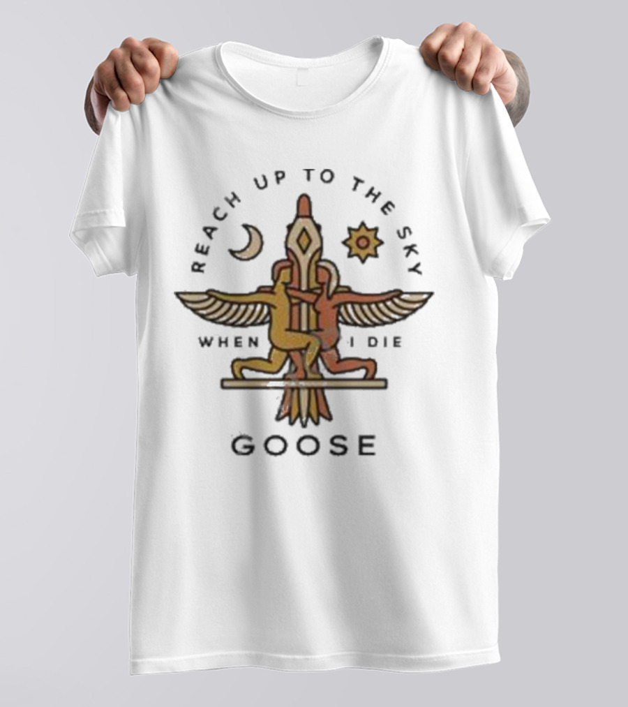 Goose Band Merch Reach Up To The Sky When I Die Moon Sun T-Shirt