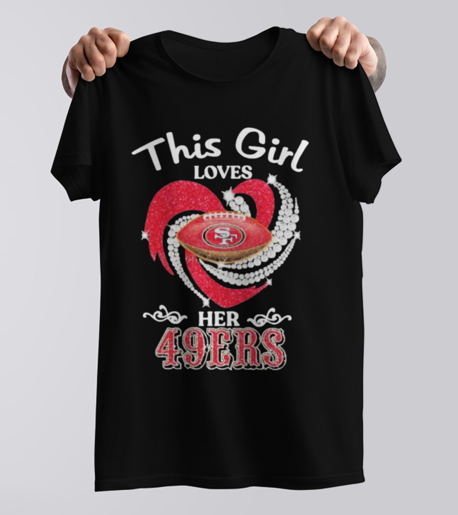 This Girl Loves Her San Francisco 49ers Football Heart T-Shirt