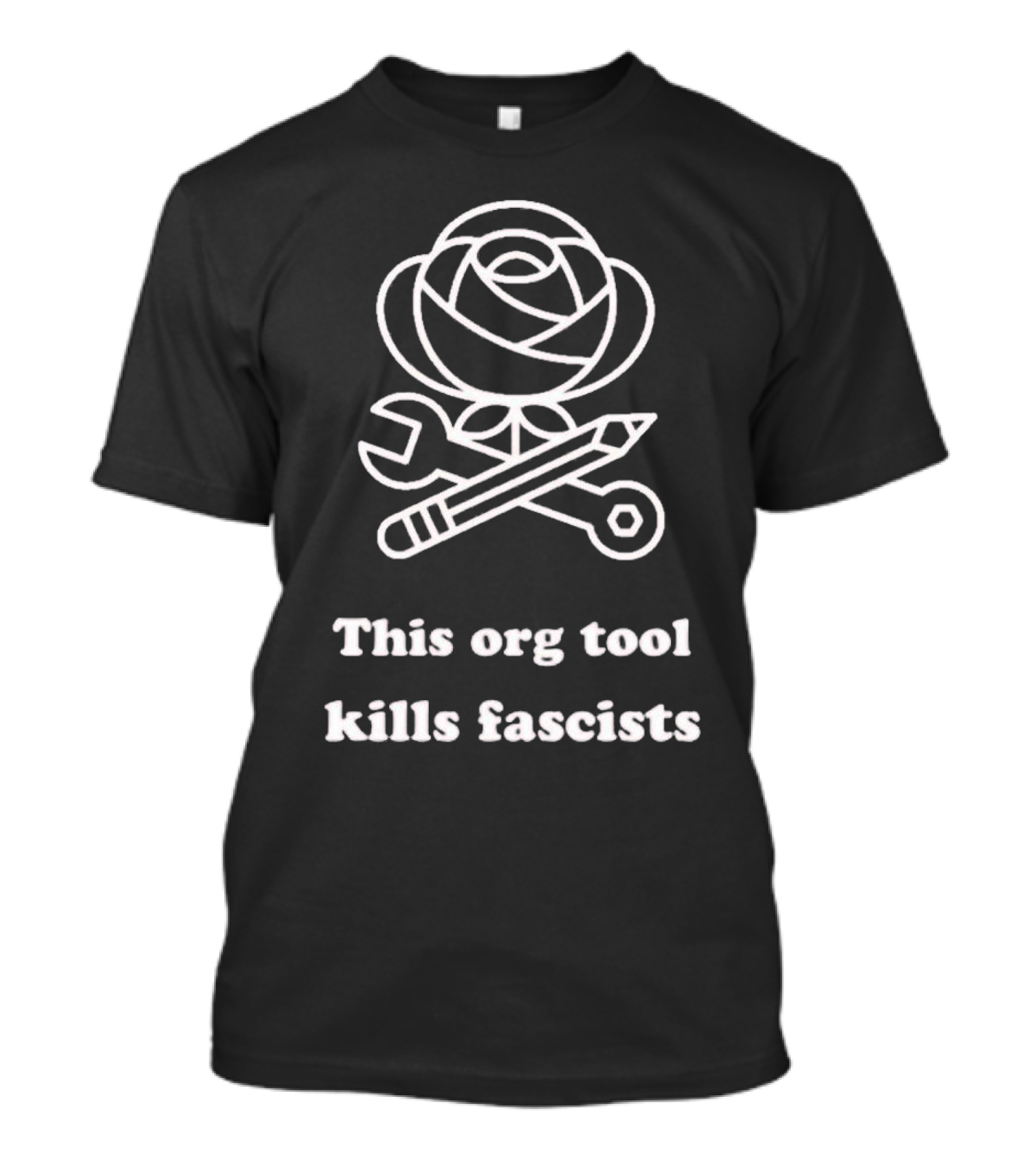 This Org Tool Kills Fascists Rose Wrench Pencil Emblem T-Shirt