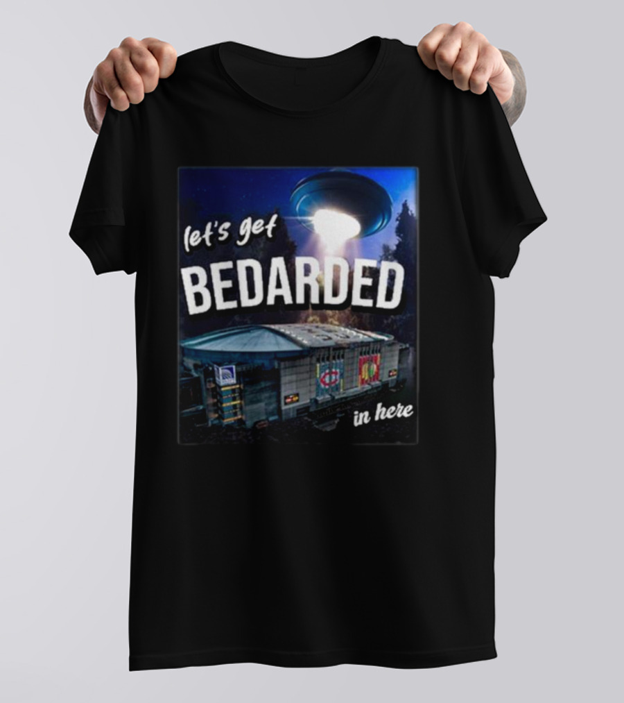 Let's Get Bedarded In Here UFO Beam Over Arena With Sports T-Shirt