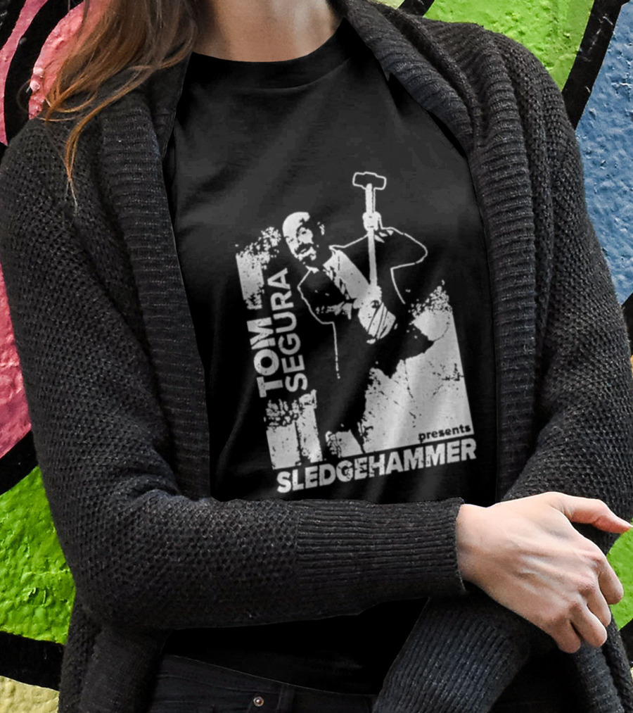 Tom Segura Presents Sledgehammer T-Shirt