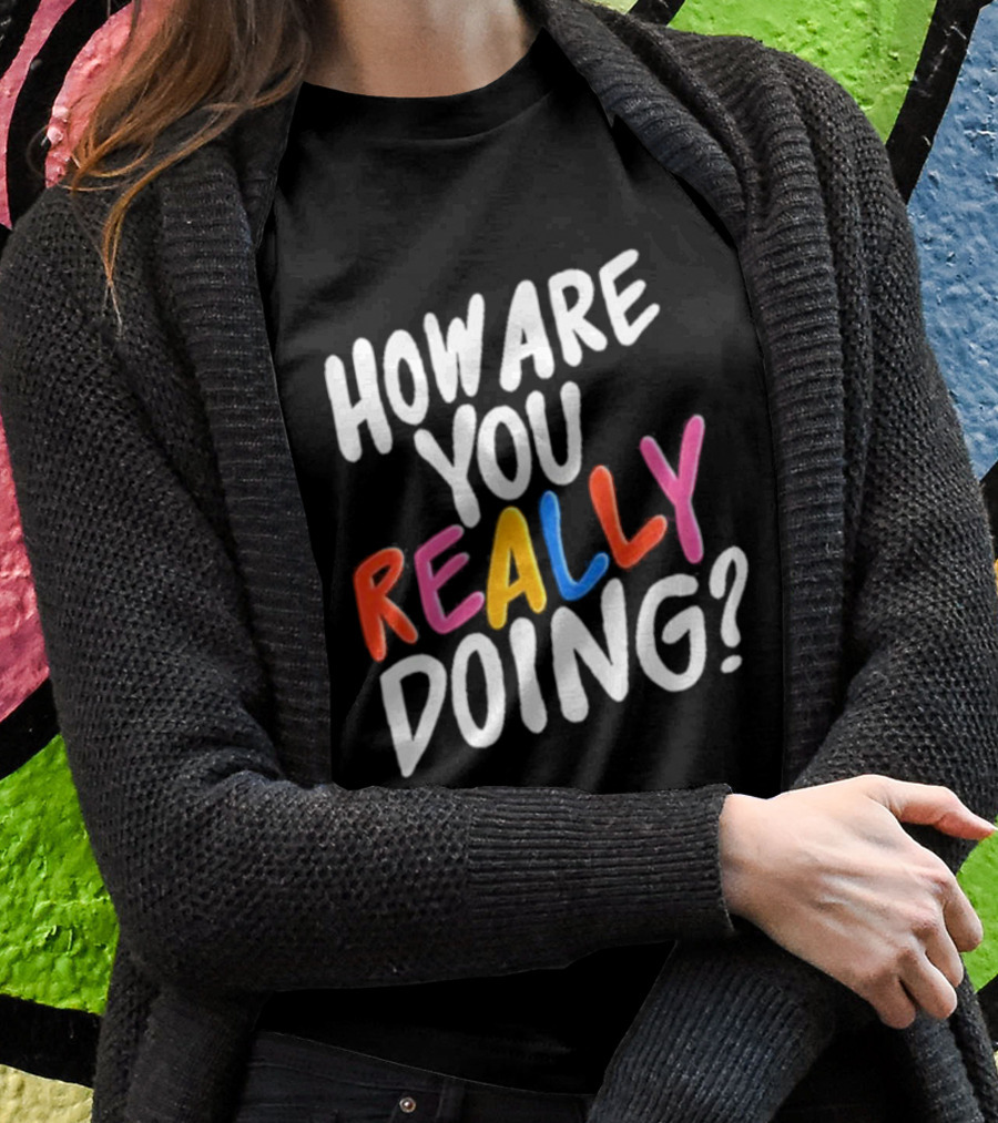 Twloha How Are You Really Doing T-Shirt