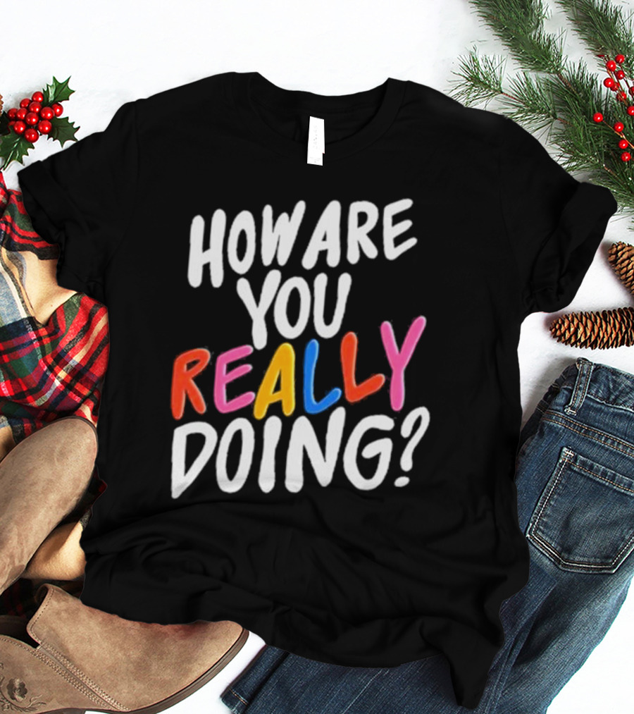 Twloha How Are You Really Doing T-Shirt