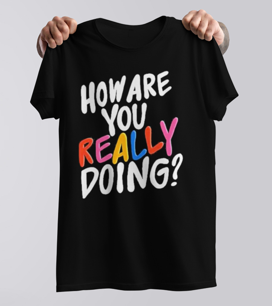 Twloha How Are You Really Doing T-Shirt