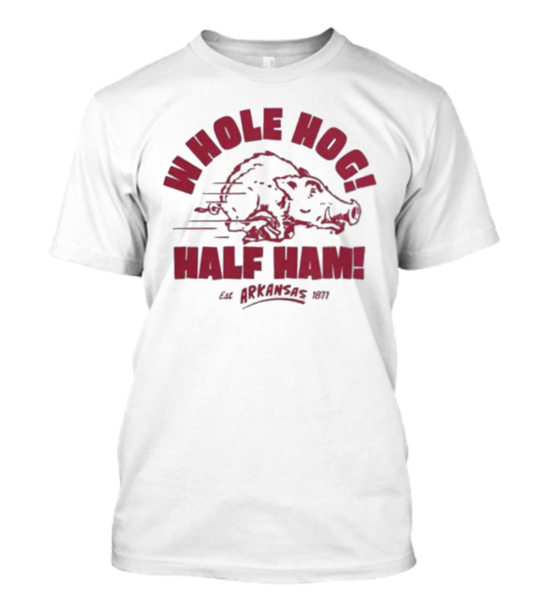 Whole Hog Half Ham Arkansas 1871 T-Shirt
