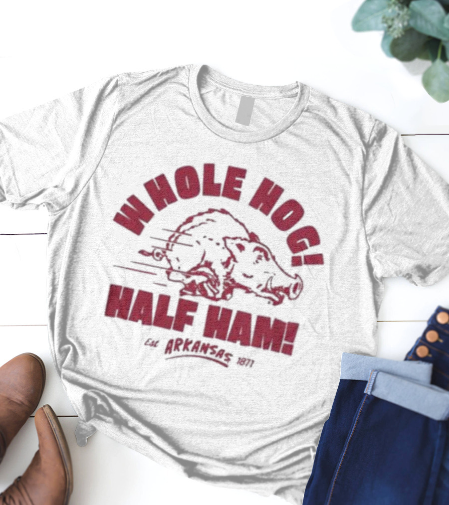 Whole Hog Half Ham Arkansas 1871 T-Shirt