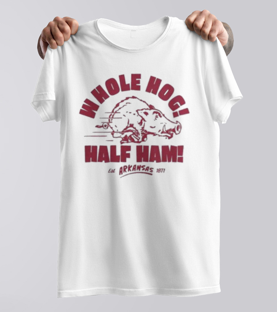 Whole Hog Half Ham Arkansas 1871 T-Shirt