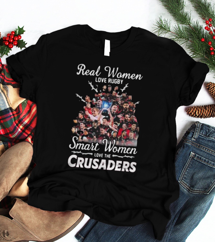 Real Women Love Rugby Smart Women Love The Crusaders Team Celebration Montage T-Shirt