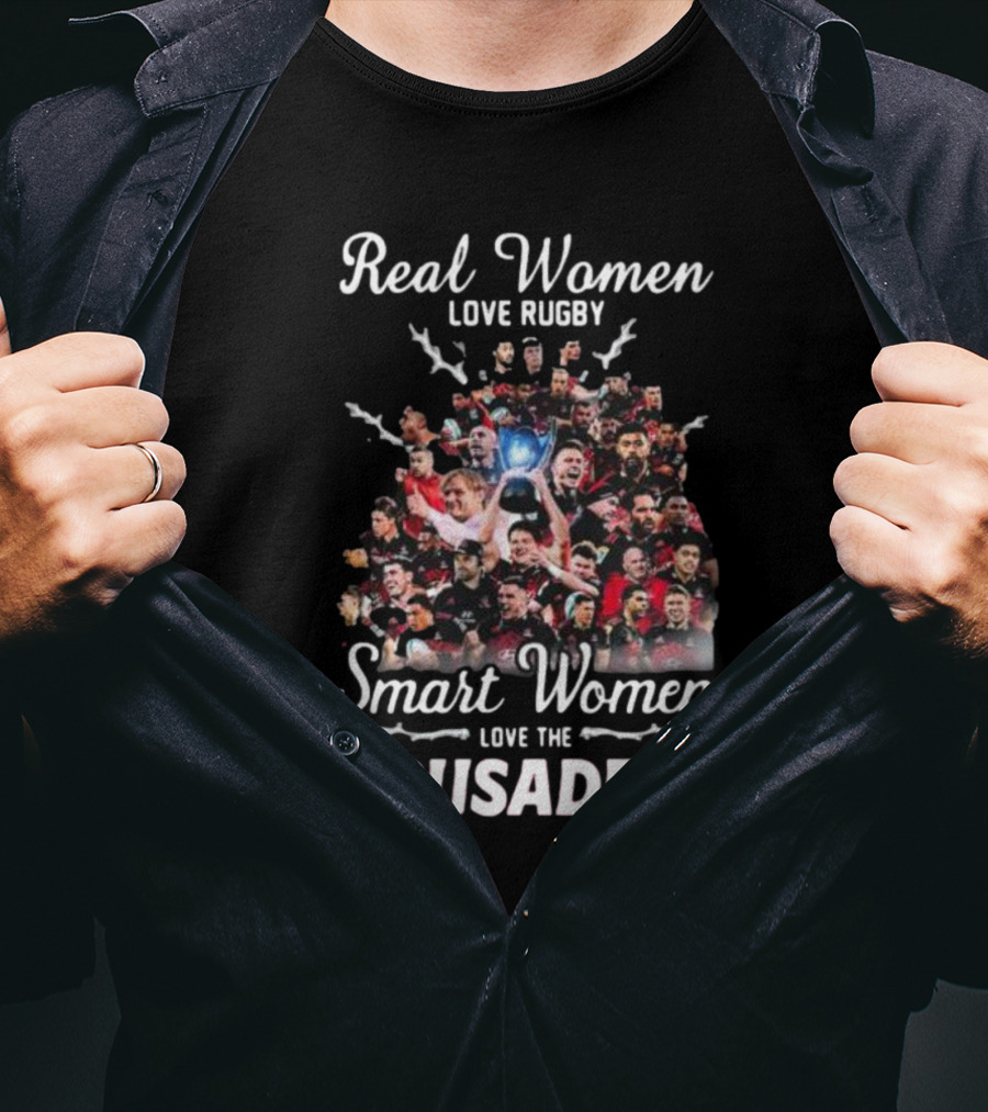 Real Women Love Rugby Smart Women Love The Crusaders Team Celebration Montage T-Shirt