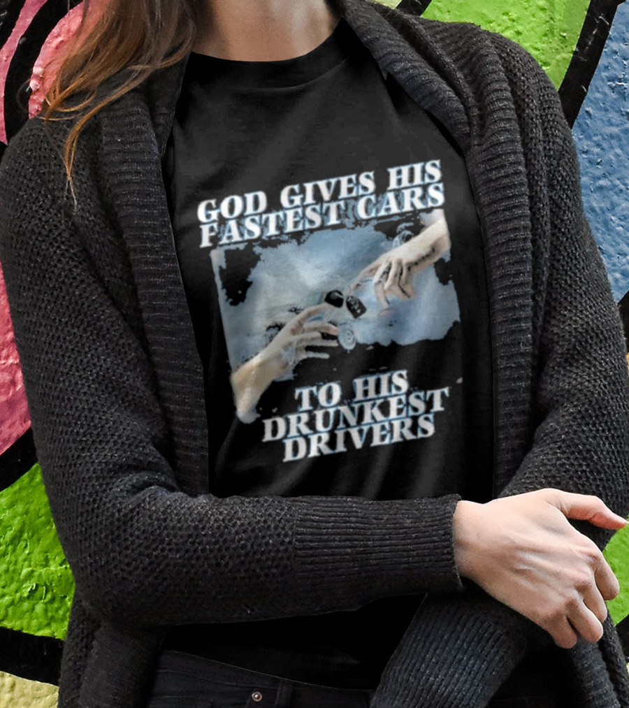 Bryson God Gives His Fastest Cars To His Drunkest Drivers Creation T-Shirt