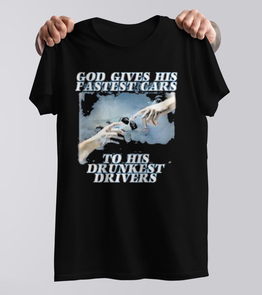 Bryson God Gives His Fastest Cars To His Drunkest Drivers Creation T-Shirt