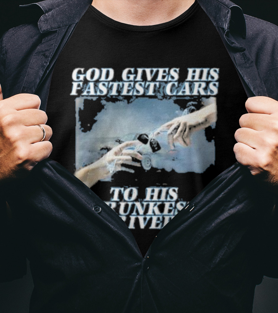 Bryson God Gives His Fastest Cars To His Drunkest Drivers Creation T-Shirt
